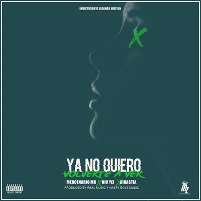 Invictus Boyz Ya No Quiero Volverte a Ver (feat. Mercenario MR, Niu Yei & Dinastia El Legendario)