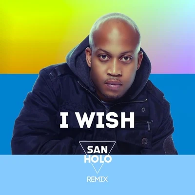 San Holo I Wish (San Holo Remix)