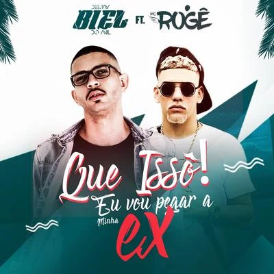 Mc Rogê/DJ Biel do Anil Que Issô! Eu Vou Pegar a Minha Ex