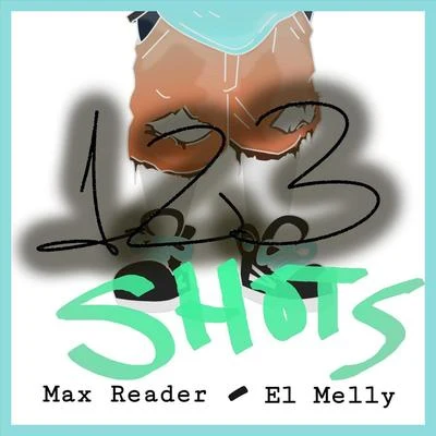 Max Reader/El Melly 123 Shots (feat. El Melly)