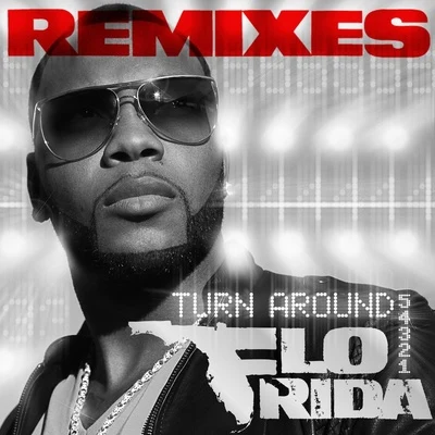 Flo Rida Turn Around (5,4,3,2,1) [Remixes]