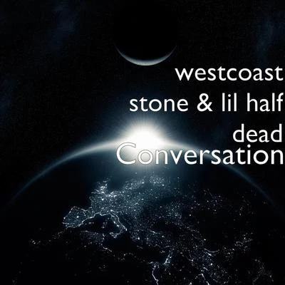 Lil Half Dead/Westcoast Stone Conversation