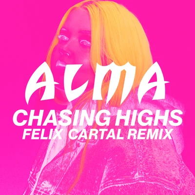 Alma/Felix Cartal Chasing Highs (Felix Cartal Remix)