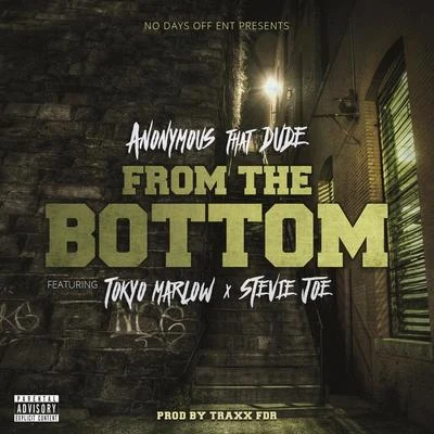 Anonymous That Dude From the Bottom (feat. Tokyo Marlow & Stevie Joe)