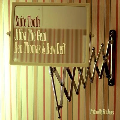 Jibba the Gent Suite Tooth (Ren Thomas & Raw Deff)