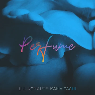 Konai/LIU Perfume (Liu Remix)