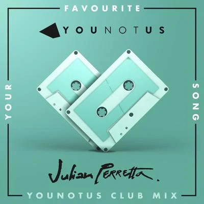 Julian Perretta/YouNotUs Your Favourite Song (Club Mix)