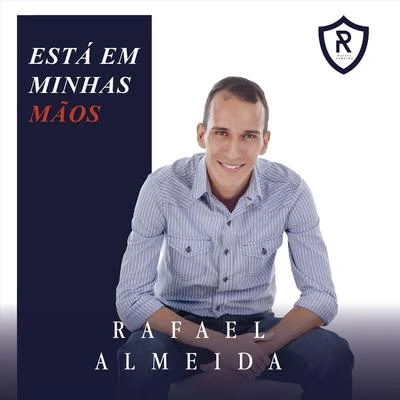 Rafael Almeida Está em Minhas Mãos