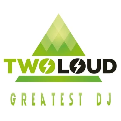 twoloud Greatest DJ