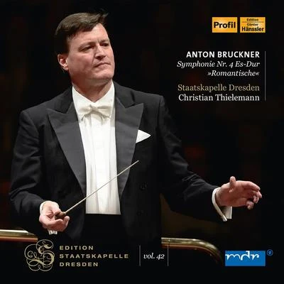 Staatskapelle Dresden BRUCKNER, A.: Symphony No. 4, Romantic (1886 version, ed. L. Nowak) (Thielemann) (Staatskapelle Dresden Edition, Vol. 42)