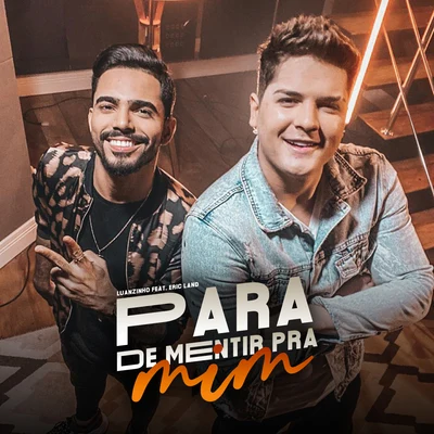 Luanzinho Moraes Para de Mentir pra Mim (feat. Eric Land)