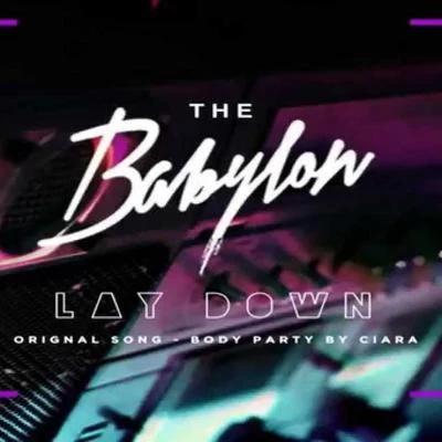 Babylon Body Party Remix Lay Down (feat. Paloalto)