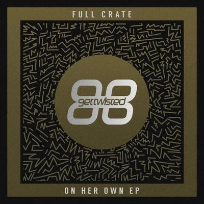 Full Crate On Her Own - EP