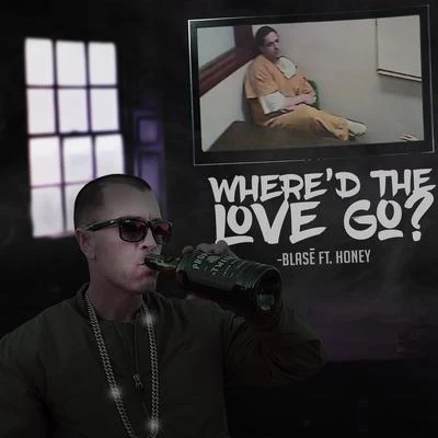 Blase Whered the Love Go (feat. Honey)