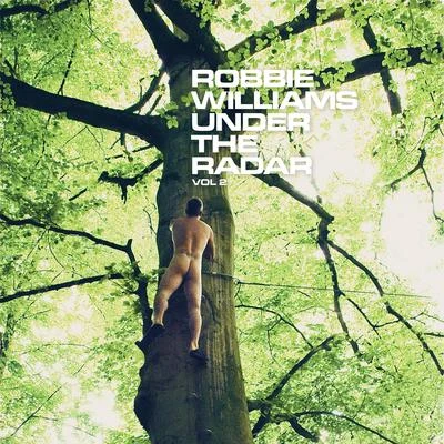 Robbie Williams Under The Radar, Vol. 2 (Deluxe)