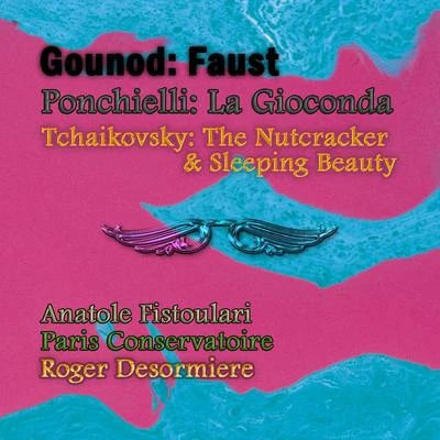 Anatole Fistoulari Gounod: Faust - Ponchielli: La Gioconda - Tchaikovsky: The Nutcracker & Sleeping Beauty (Selections)