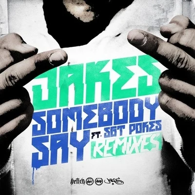 Jakes Somebody Say Remixes