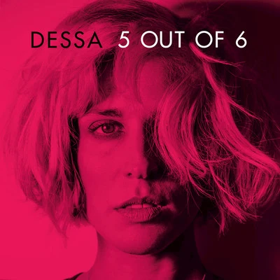 Dessa 5 Out of 6