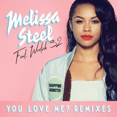 Melissa Steel You Love Me? (Remixes)