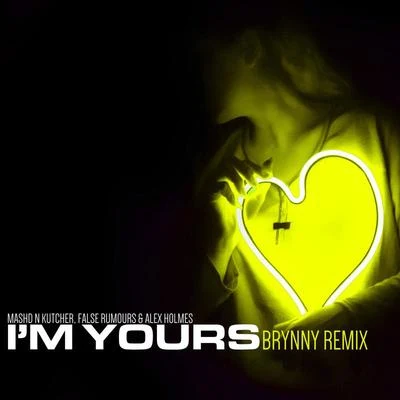 Mashd N Kutcher/False Rumours/Alex Holmes Im Yours (Brynny Remix)