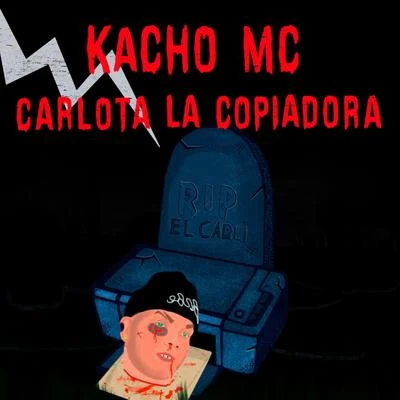 Kacho Mc Carlota la Copiadora