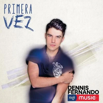 Dennis Fernando Primera Vez