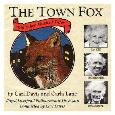 Royal Liverpool Philharmonic Orchestra/Carl Davis The Town Fox and Other Musical Tales