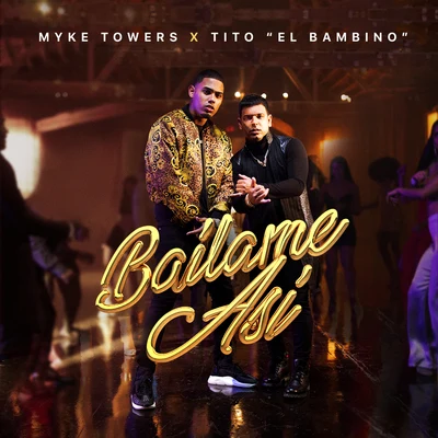 Myke Towers/tito &quot;el bambino&quot; Bailame Así