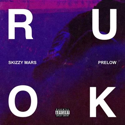 Skizzy Mars/Prelow R U OK?