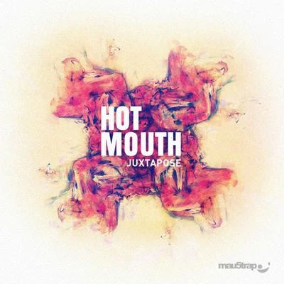 Hot Mouth Juxtapose