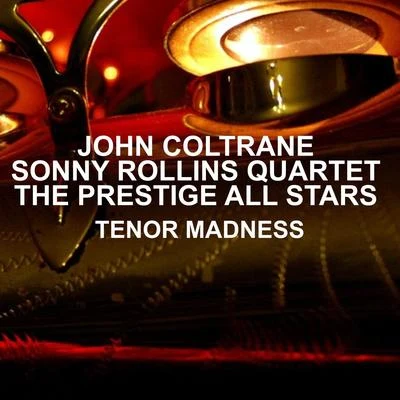 John Coltrane/Sonny Rollins Quartet/The Prestige All Stars Tenor Madness