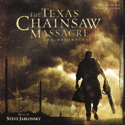 Steve Jablonsky The Texas Chainsaw Massacre: The Beginning