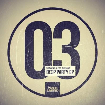 Sammy W & Alex E Deep Party EP