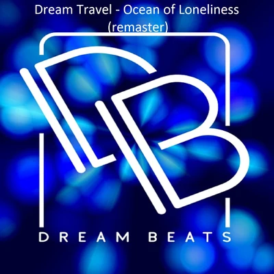 Dream Travel Ocean of Loneliness (Remaster Mix)