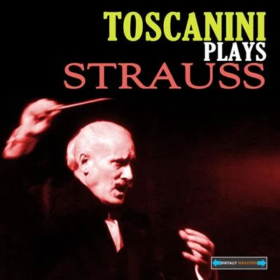 NBC Symphony Orchestra/Arturo Toscanini Toscanini Plays Strauss