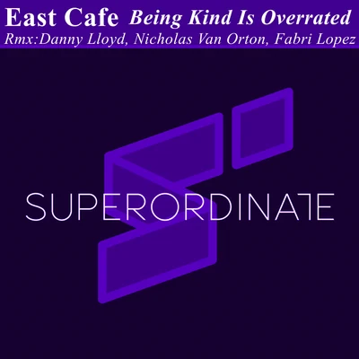 East Cafe Being Kind Is Overrated ( Remix Edition)