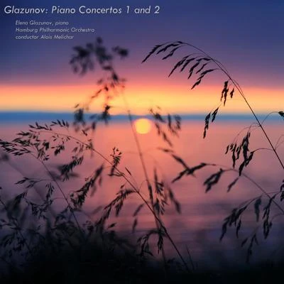 Alois Melichar/Hamburg Philharmonic Orchestra/Elena Glazunov Glazunov: Piano Concertos No.1, Op.92 & No.2, Op.100