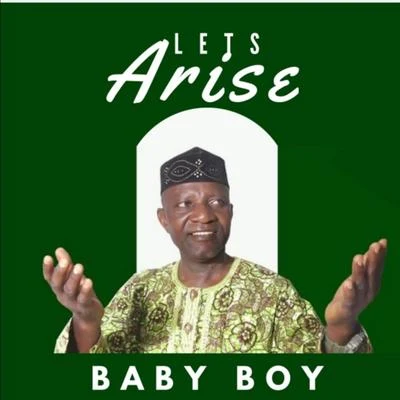 Baby Boy Lets Arise