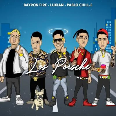 Luxian/Pablo Chill-e/Bayronfire Los Porsche