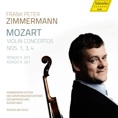 Frank Peter Zimmermann MOZART, W.A.: Violin Concertos Nos. 1, 3 and 4 (F.P. Zimmermann, Bavarian Radio Chamber Orchestra, Szulc)