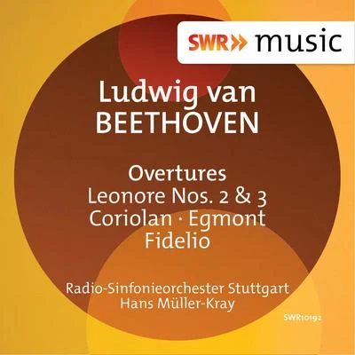 Radio-Sinfonieorchester Stuttgart des SWR/Hans Müller-Kray BEETHOVEN, L. van: Overtures (Stuttgart Radio Symphony, Müller-Kray)