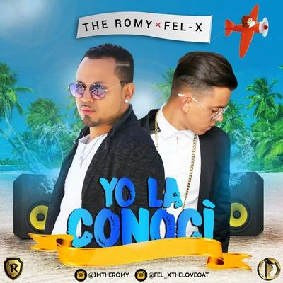 Fel-x/The Romy Yo La Conoci (feat. Fel-x)