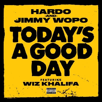 Wiz Khalifa/Hardo/Jimmy Wopo Todays a Good Day