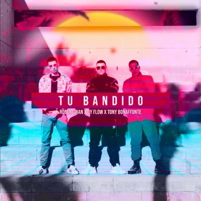 Rober Gwan Tu Bandido (feat. Dy Flow, Tony Bonaffonte)