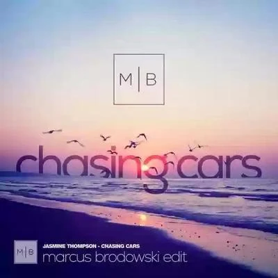 Jasmine Thompson/Marcus Brodowski Chasing Cars (Marcus Brodowski Edit)