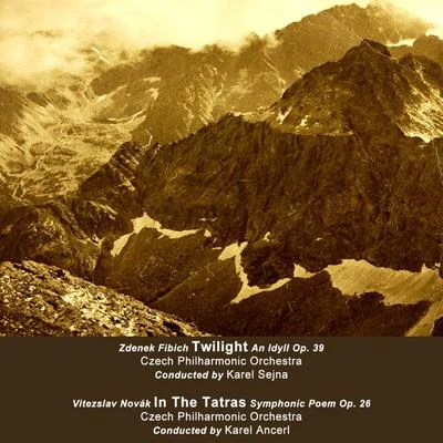 Karel Šejna/Czech Philharmonic Orchestra Twilight & In the Tatras