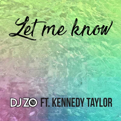 DJ Zo Let Me Know (feat. Kennedy Taylor)