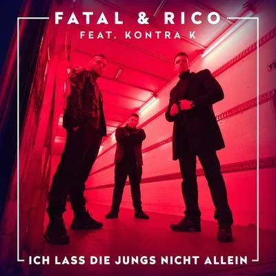 Rico Sperling/Fatal Ich lass die Jungs nicht allein (feat. Kontra K)