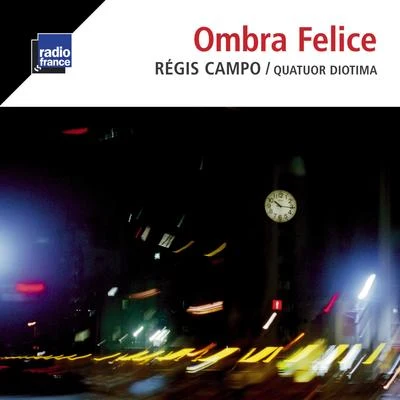 Quatuor Diotima Campo: Ombra Felice