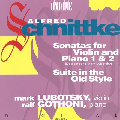 Mark Lubotsky SCHNITTKE, A.: Violin Sonatas Nos. 1 and 2Suite in the Old Style (Lubotsky, Gothoni)